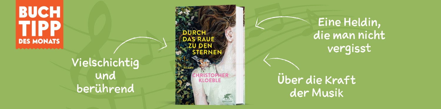 Buchtipp des Monats ist Christopher Kloeble "Durch das Raue zu den Sternen"